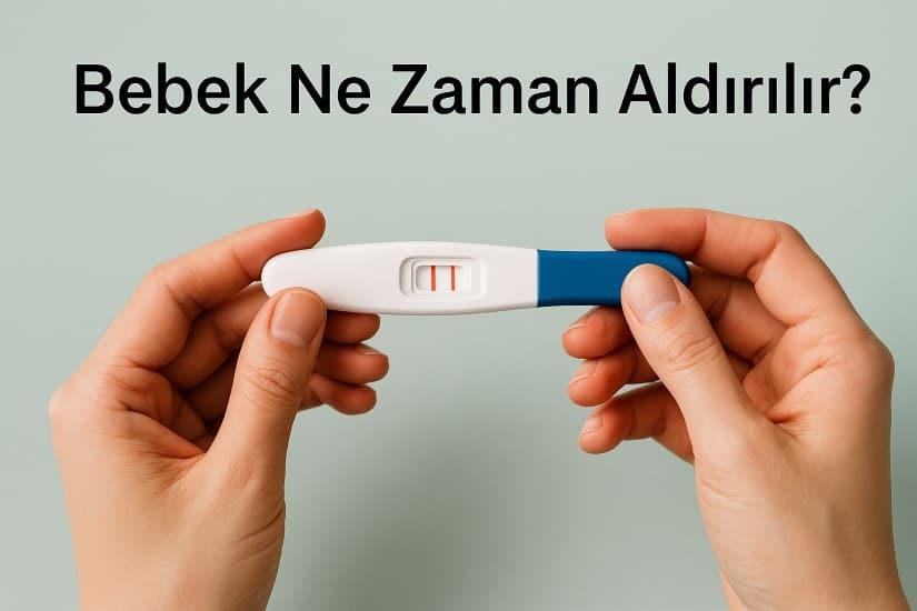 Bebek Ne Zaman Aldırılır?