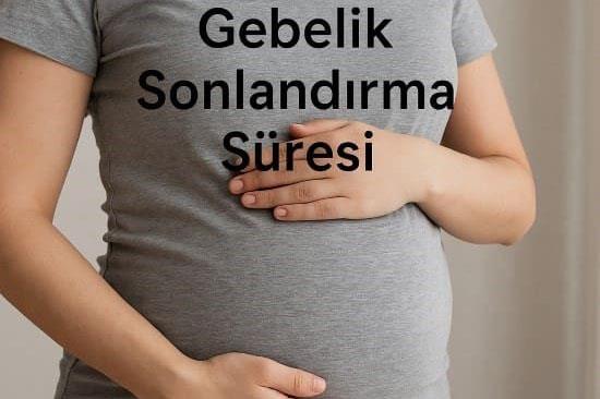 Gebelik Sonlandırma Süresi