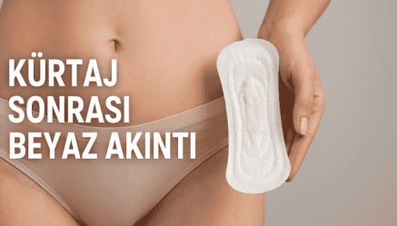 Kürtaj Sonrası Beyaz Akıntı​
